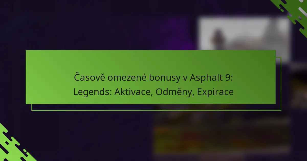 Časově omezené bonusy v Asphalt 9: Legends: Aktivace, Odměny, Expirace