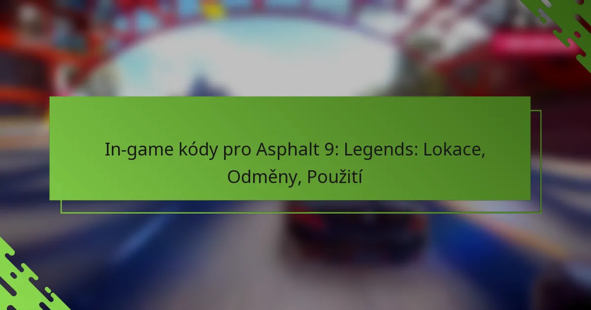 In-game kódy pro Asphalt 9: Legends: Lokace, Odměny, Použití