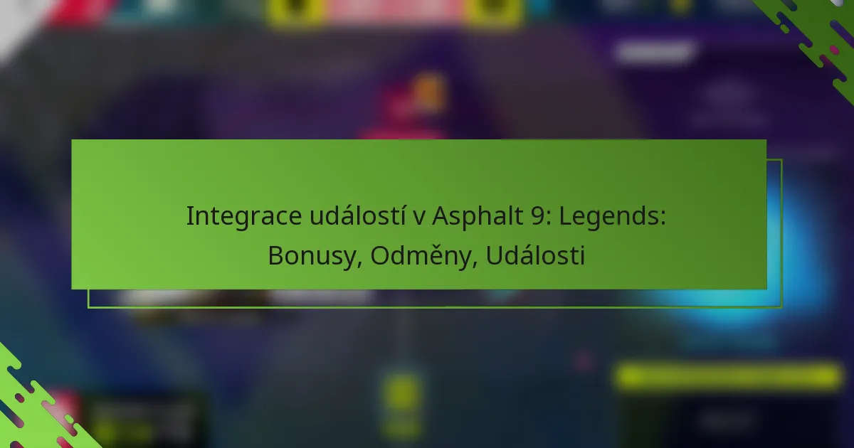 Integrace událostí v Asphalt 9: Legends: Bonusy, Odměny, Události