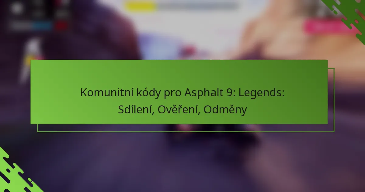 Komunitní kódy pro Asphalt 9: Legends: Sdílení, Ověření, Odměny