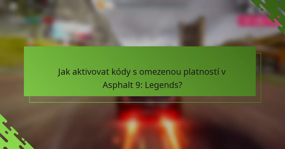 Jak aktivovat kódy s omezenou platností v Asphalt 9: Legends?