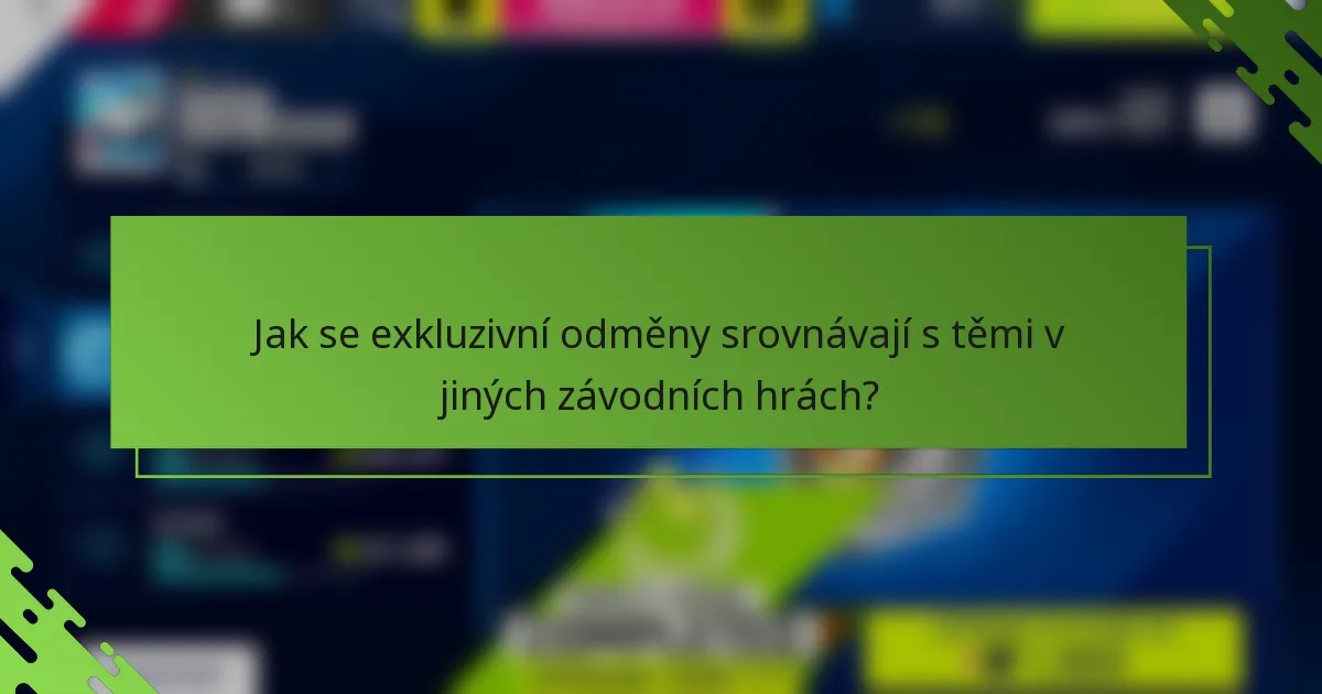 Jak se exkluzivní odměny srovnávají s těmi v jiných závodních hrách?