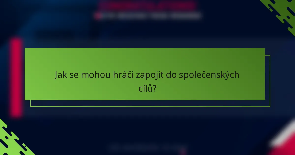 Jak se mohou hráči zapojit do společenských cílů?