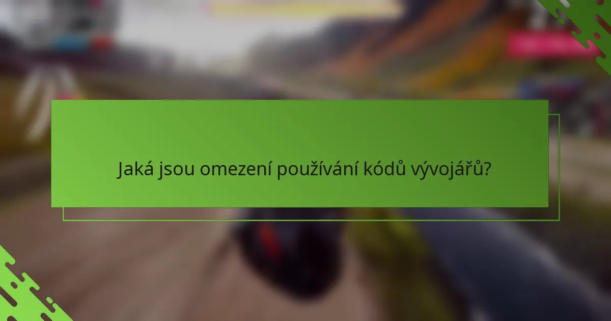 Jaká jsou omezení používání kódů vývojářů?
