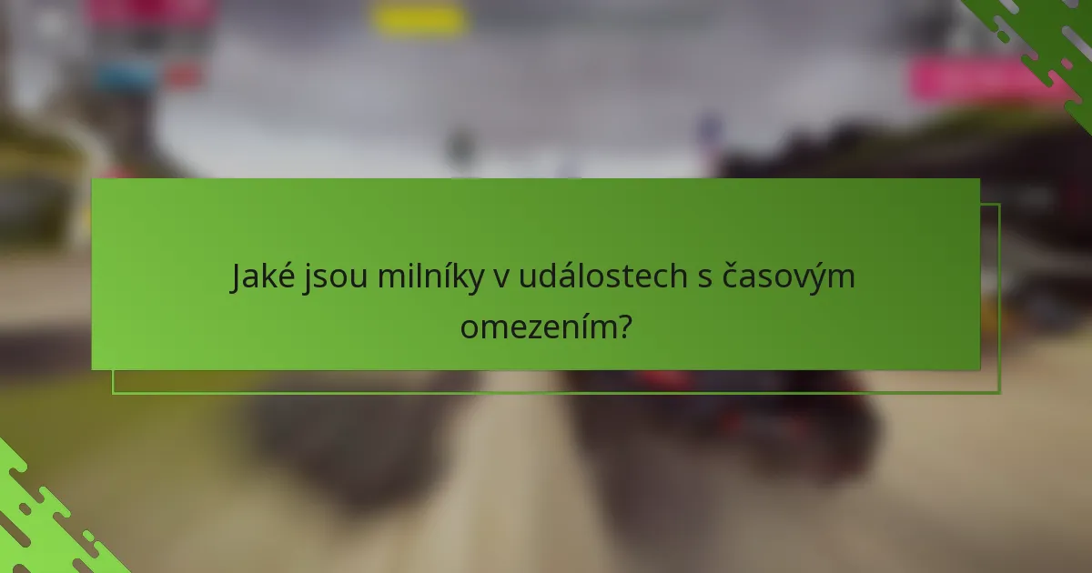 Jaké jsou milníky v událostech s časovým omezením?