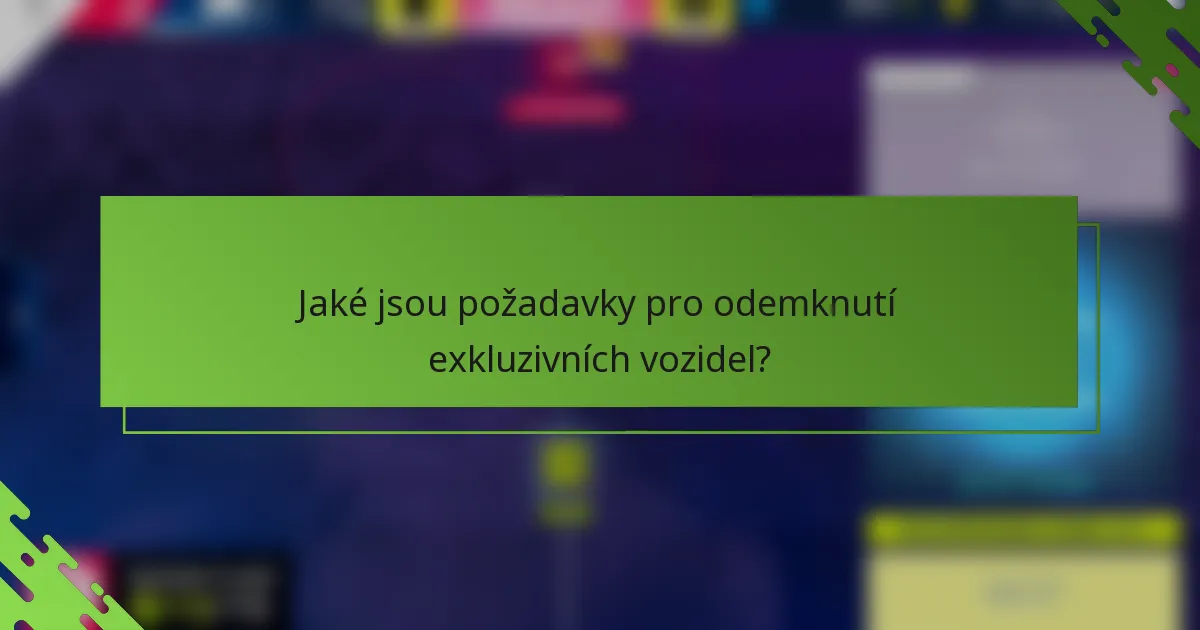 Jaké jsou požadavky pro odemknutí exkluzivních vozidel?