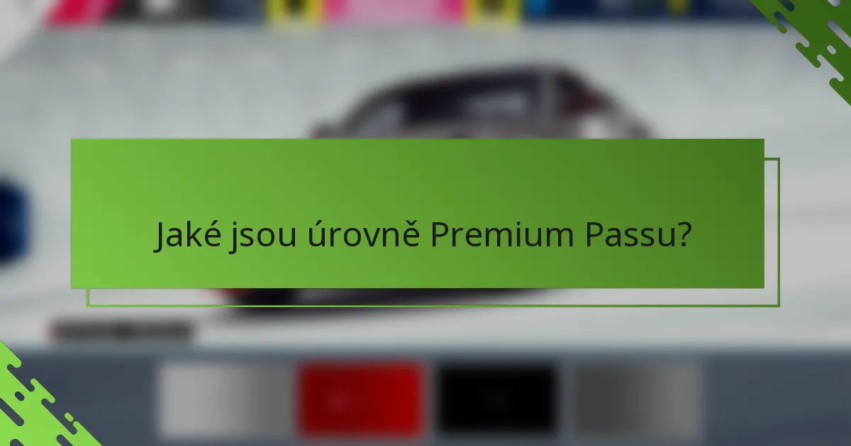 Jaké jsou úrovně Premium Passu?