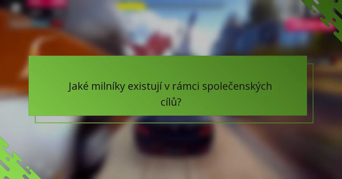 Jaké milníky existují v rámci společenských cílů?