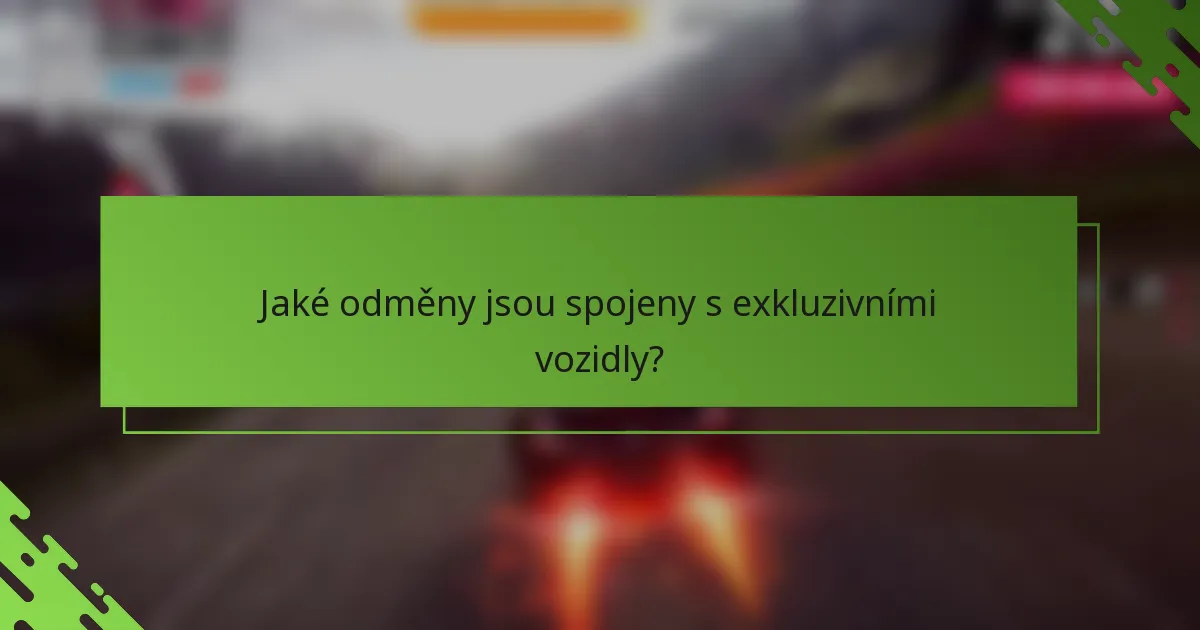 Jaké odměny jsou spojeny s exkluzivními vozidly?