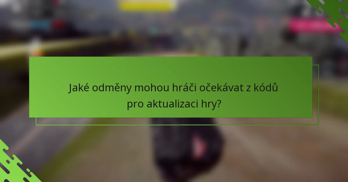 Jaké odměny mohou hráči očekávat z kódů pro aktualizaci hry?