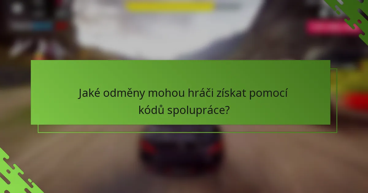 Jaké odměny mohou hráči získat pomocí kódů spolupráce?