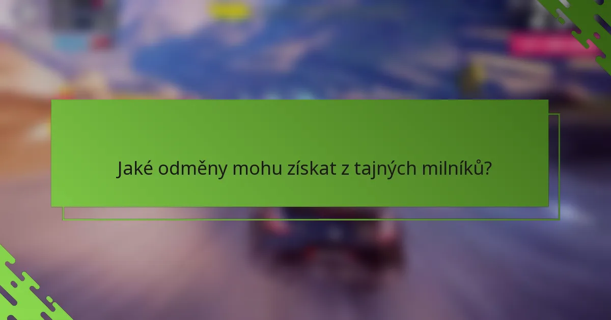 Jaké odměny mohu získat z tajných milníků?