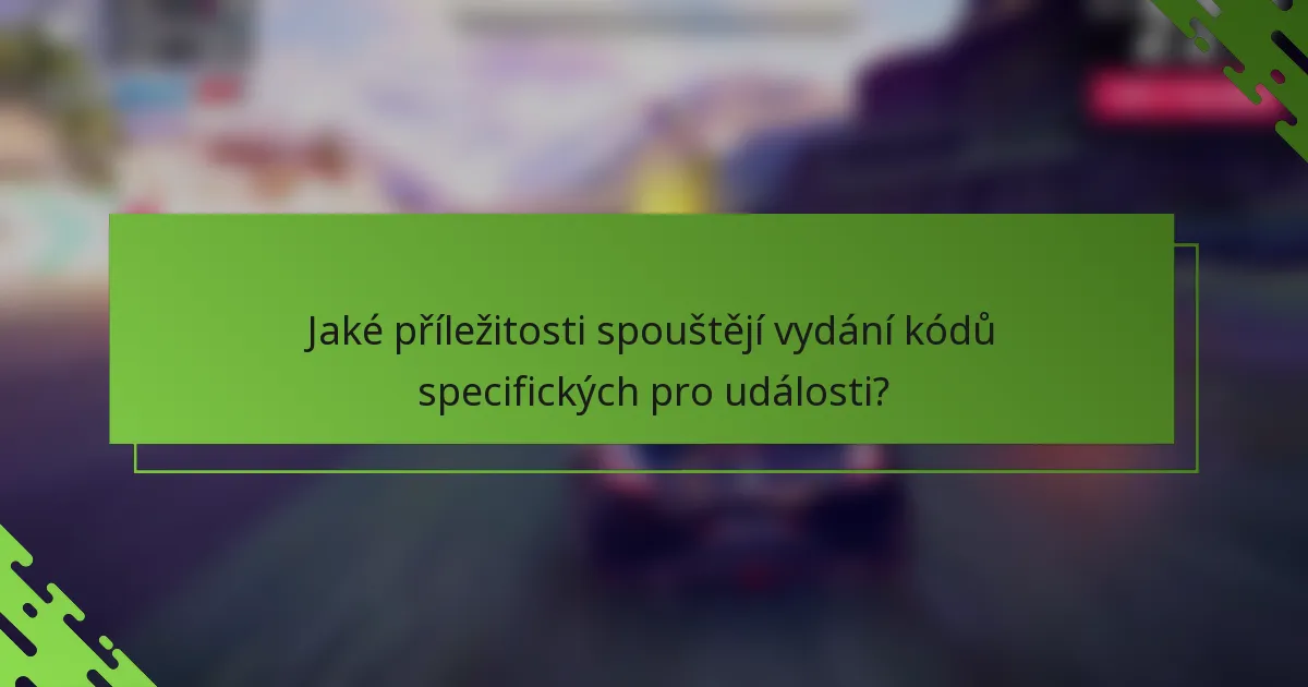 Jaké příležitosti spouštějí vydání kódů specifických pro události?